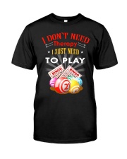 I Dont Need Therapy I Just Need To Play Bingo Classic T-Shirt tile