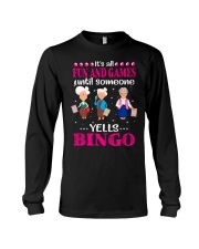 FUN AND GAME UNTIL SOMEONE YELLS BINGO Long Sleeve Tee tile