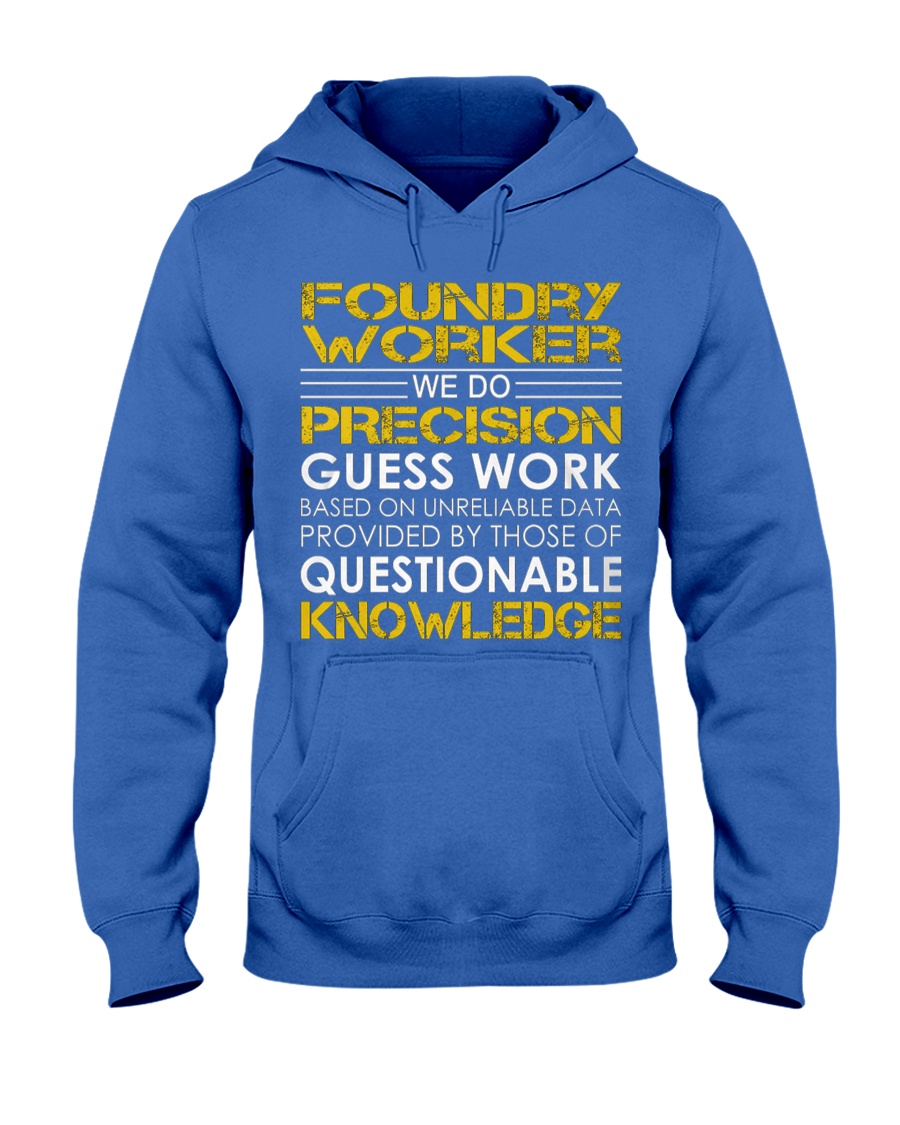 Foundry Worker We Do Precision Guess Work Hooded Sweatshirt