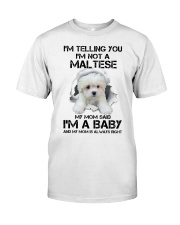 I'm Telling You I'm Not A Maltese Classic T-Shirt front