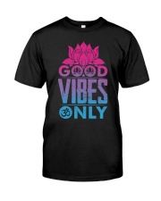 Good vibes only Classic T-Shirt front