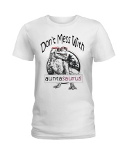 Don't mess with auntasaurus Ladies T-Shirt thumbnail