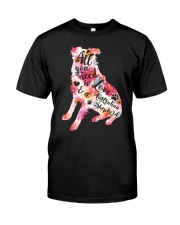 All You Need Love Dog Classic T-Shirt front