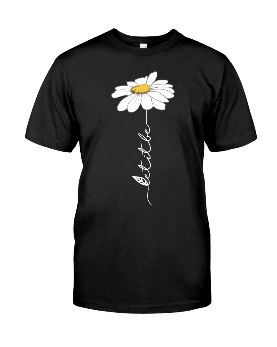 Let It Be Flowers Last Classic T-Shirt