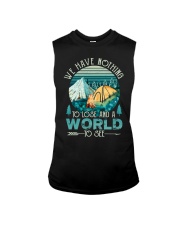 We have nothing - To lose and a world Sleeveless Tee thumbnail