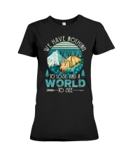 We have nothing - To lose and a world Premium Fit Ladies Tee thumbnail