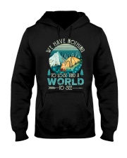We have nothing - To lose and a world Hooded Sweatshirt thumbnail
