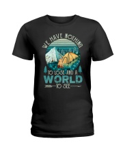 We have nothing - To lose and a world Ladies T-Shirt thumbnail