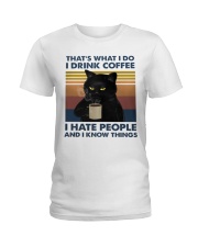 I Drink Coffee - I Hate People - And I Know Things Ladies T-Shirt thumbnail