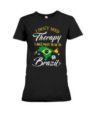 I JUST NEED TO GO TO BRAZIL Premium Fit Ladies Tee tile