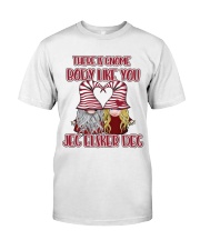 THERE IS GNOME BODY LIKE YOU Classic T-Shirt thumbnail