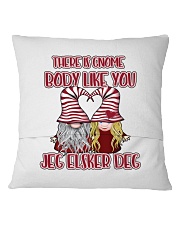 THERE IS GNOME BODY LIKE YOU Square Pillowcase back