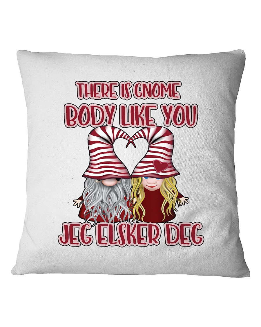 THERE IS GNOME BODY LIKE YOU Square Pillowcase