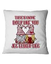 THERE IS GNOME BODY LIKE YOU Square Pillowcase front