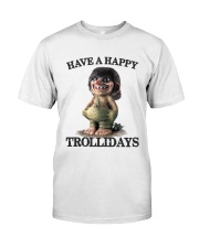 HAVE A HAPPY TROLLIDAYS Classic T-Shirt front
