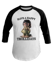 HAVE A HAPPY TROLLIDAYS Baseball Tee thumbnail