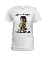 HAVE A HAPPY TROLLIDAYS Ladies T-Shirt thumbnail