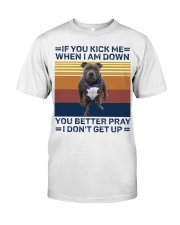 If you kick me Classic T-Shirt front