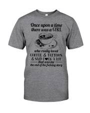 Once Upon A Time Girl Loved Coffee And Tattoos Classic T-Shirt front