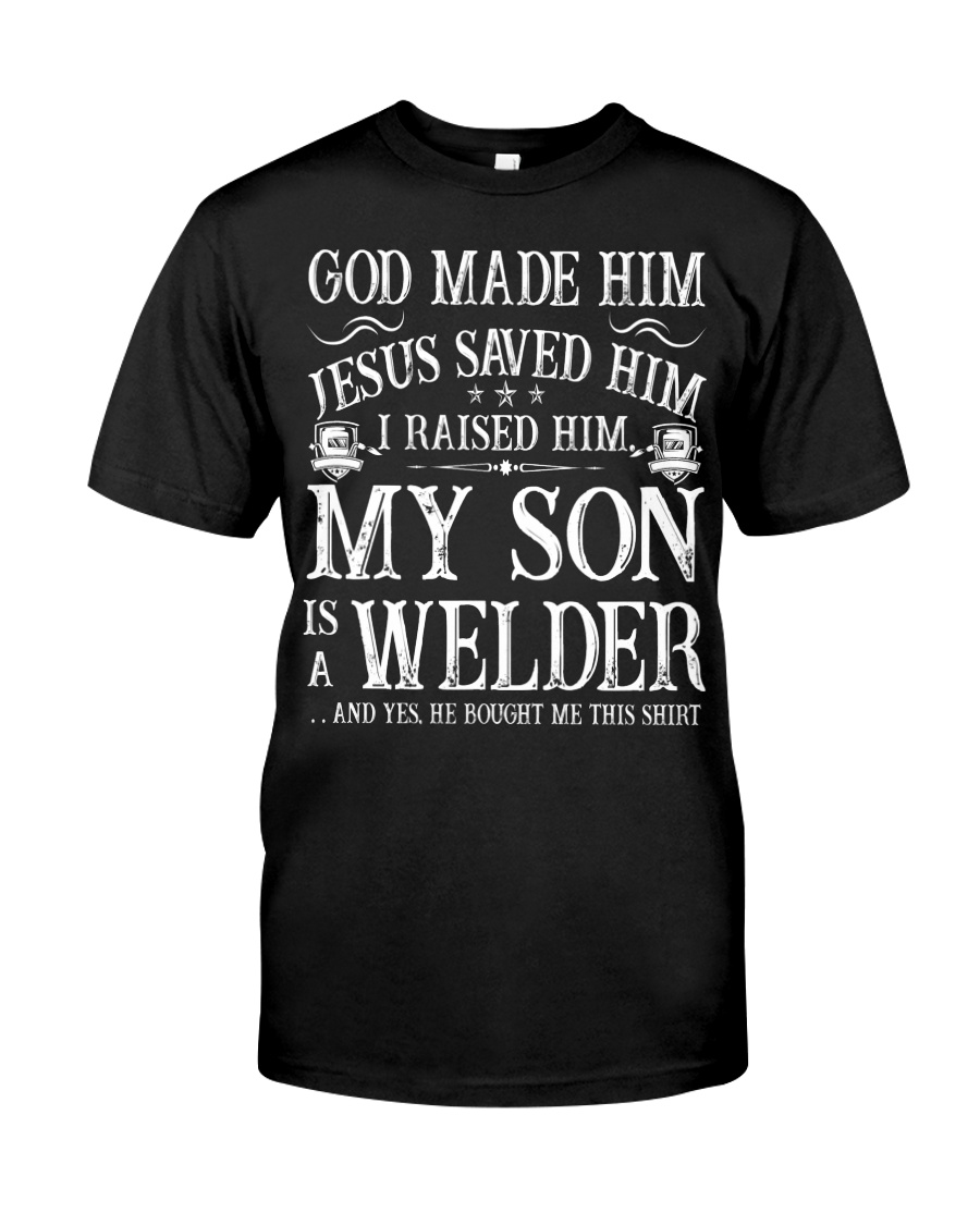 My Son Is A Welder Classic T-Shirt