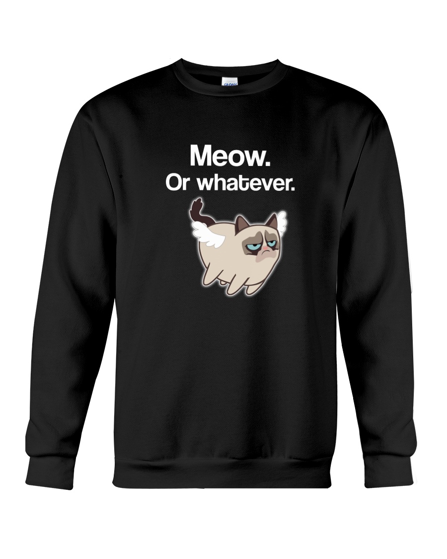 MEOW OR WHATEVER Crewneck Sweatshirt