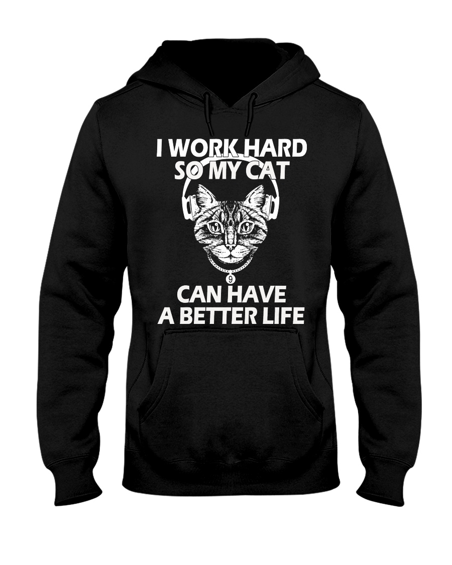 MY CAT CAN HAVE BETTER LIFE Hooded Sweatshirt