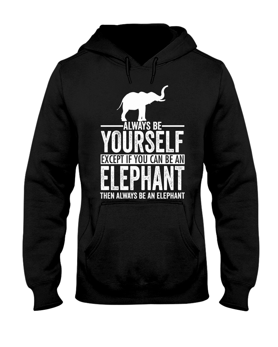 ALWAYS BE YOURSELF-ELEPHANT Hooded Sweatshirt