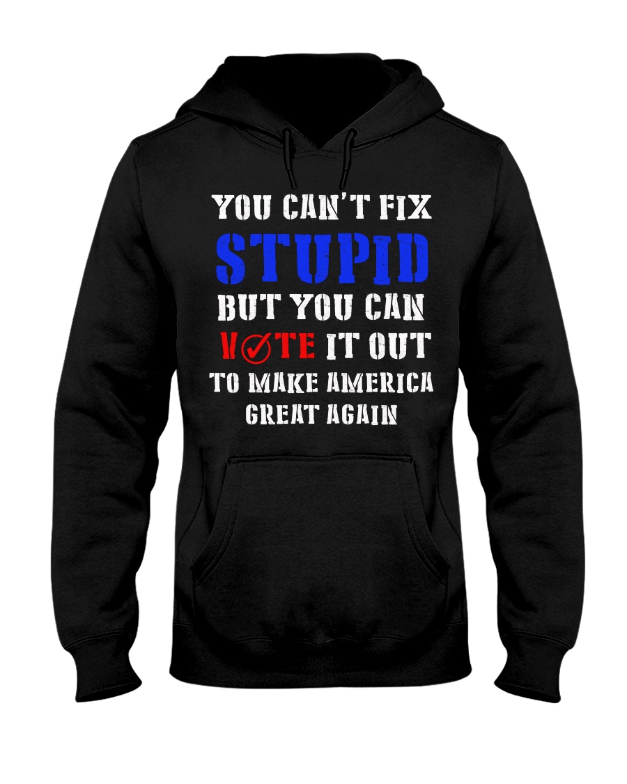 YOU CAN'T FIX STUPID Hooded Sweatshirt