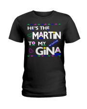 He's the Martin to my Gina Ladies T-Shirt tile