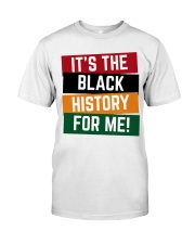 It's The Black History For Me Classic T-Shirt front
