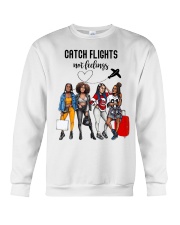Catch Flights Not Feelings 3 Crewneck Sweatshirt tile