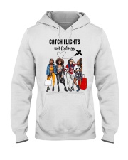 Catch Flights Not Feelings 3 Hooded Sweatshirt tile