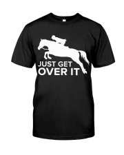 Just Get Over It Classic T-Shirt front