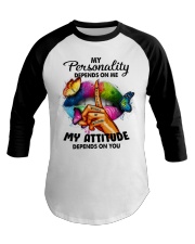 My Attitude Depends On You Baseball Tee tile