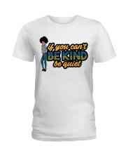 If you can't be kind be quiet Ladies T-Shirt tile
