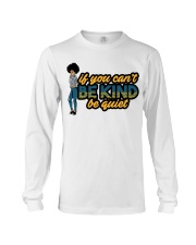 If you can't be kind be quiet Long Sleeve Tee tile