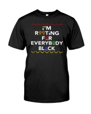 I'm rooting for everybody black Classic T-Shirt front
