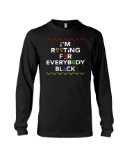 I'm rooting for everybody black Long Sleeve Tee tile