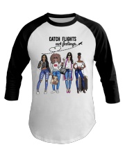 Catch Flights Not Feelings 5 Baseball Tee tile