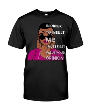 In order to insult me Classic T-Shirt front