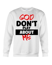 God Don't Play About Me Crewneck Sweatshirt tile