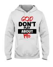 God Don't Play About Me Hooded Sweatshirt tile