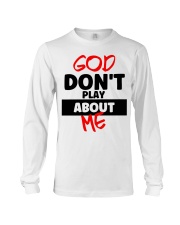 God Don't Play About Me Long Sleeve Tee tile