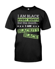 I Am Black Every Month Classic T-Shirt front