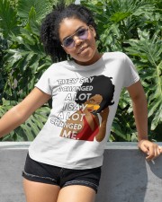 They say I changed a lot I say a lot changed me Classic T-Shirt apparel-classic-tshirt-lifestyle-front-232