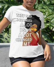 They say I changed a lot I say a lot changed me Classic T-Shirt apparel-classic-tshirt-lifestyle-front-234