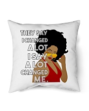 They say I changed a lot I say a lot changed me Indoor Pillow tile