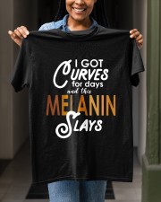 I got curves for days and this melanin slays Classic T-Shirt apparel-classic-tshirt-lifestyle-front-129