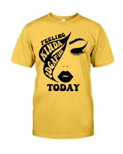 Feeling kinda IDGAF today Classic T-Shirt front