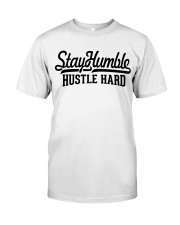 Stay Humble Hustle Hard Classic T-Shirt front
